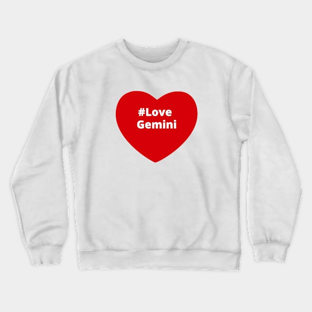 Love Gemini - Hashtag Heart Crewneck Sweatshirt by support4love